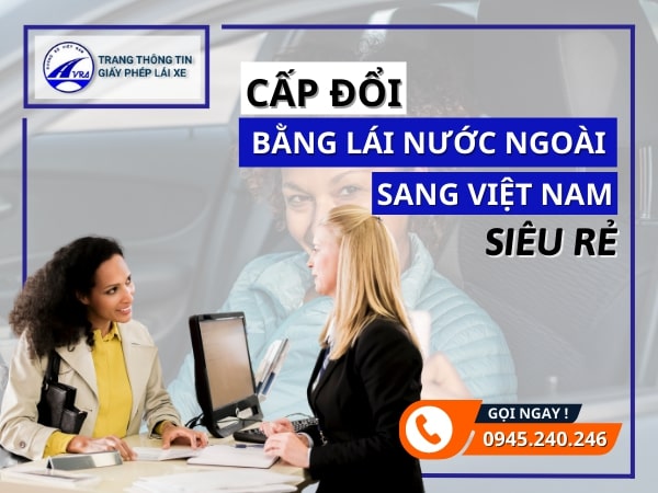Đổi bằng lái xe nước ngoài sang bằng Việt Nam UY TÍN NHANH CHÓNG 5 Đổi bằng lái xe nước ngoài sang việt nam