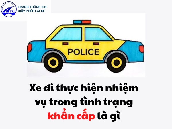  Xe đi thực hiện nhiệm vụ trong tình trạng khẩn cấp là gì