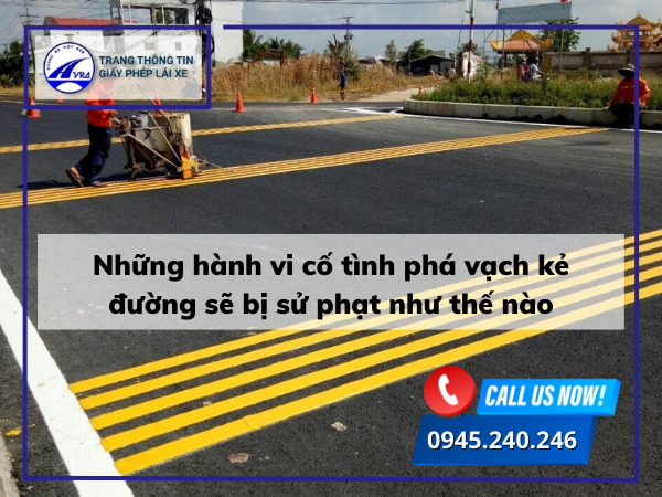 Những hành vi cố tình phá vạch kẻ đường sẽ bị sử phạt như thế nào