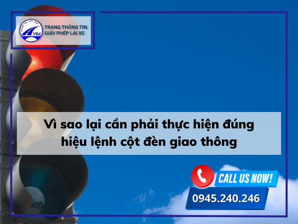 Vì sao lại cần phải thực hiện đúng hiệu lệnh cột đèn giao thông 
