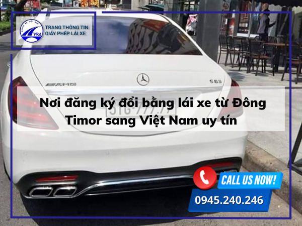 Nơi đăng ký đổi bằng lái xe từ Đông Timor sang Việt Nam uy tín