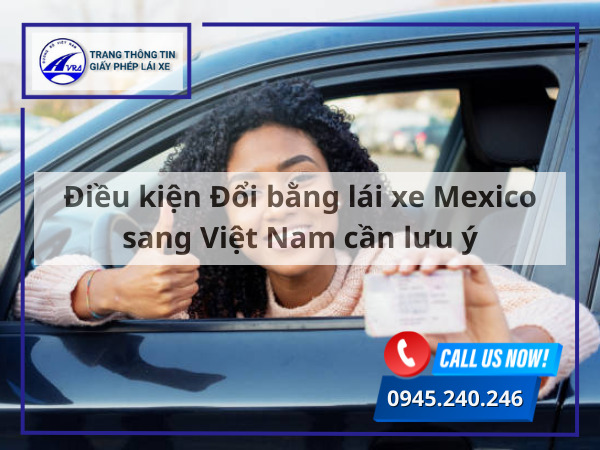 Điều kiện Đổi bằng lái xe Mexico sang Việt Nam cần lưu ý Điều kiện Đổi bằng lái xe Mexico sang Việt Nam cần lưu ý