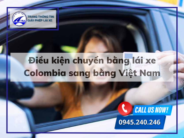 Điều kiện chuyển bằng lái xe Colombia sang bằng Việt Nam Điều kiện chuyển bằng lái xe Colombia sang bằng Việt Nam