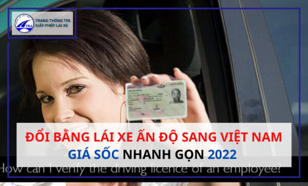 Đổi bằng lái xe Ấn Độ sang Việt Nam GIÁ SỐC Nhanh Gọn 2022