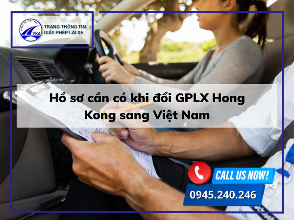 Hồ sơ cần có khi đổi GPLX Hong Kong sang Việt Nam