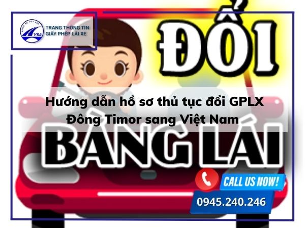 Đổi bằng lái xe Đông Timor sang Việt Nam NHANH hiệu quả 2 Hướng dẫn hồ sơ thủ tục đổi GPLX Đông Timor sang Việt Nam