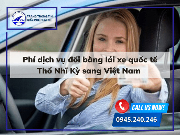 Phí dịch vụ đổi bằng lái xe quốc tế Thổ Nhĩ Kỳ sang Việt Nam 