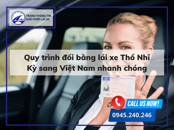 Quy trình đổi bằng lái xe Thổ Nhĩ Kỳ sang Việt Nam nhanh chóng