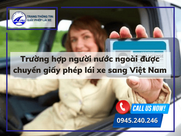 Trường hợp người nước ngoài được chuyển giấy phép lái xe sang Việt Nam.