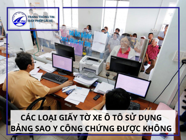 Các loại giấy tờ xe ô tô sử dụng bảng sao y công chứng được không