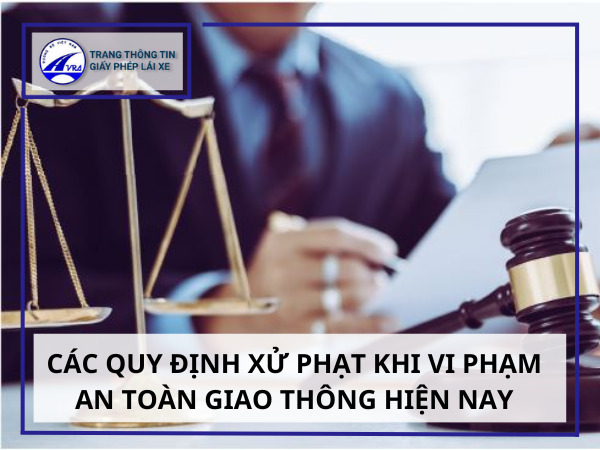 Các quy định xử phạt khi vi phạm an toàn giao thông hiện nay