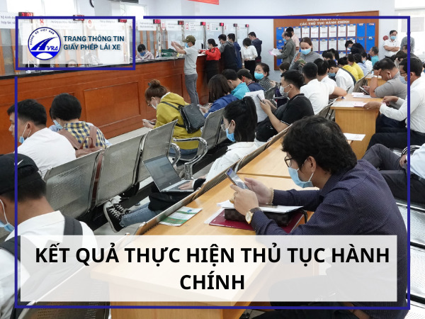 Đổi bằng lái xe sở giao thông vận tải thông tin lưu ý 5 Kết quả thực hiện thủ tục hành chính