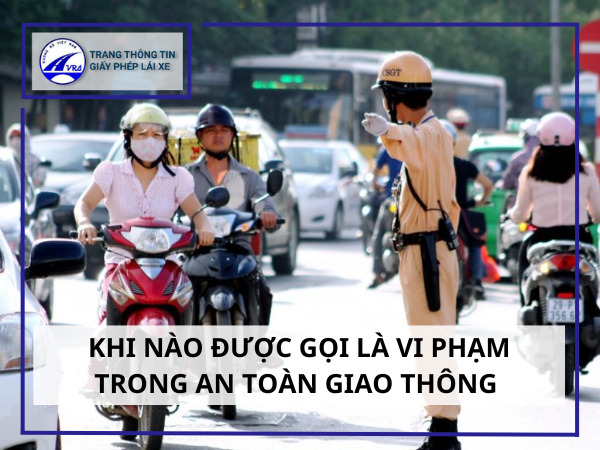 Khi nào được gọi là vi phạm trong an toàn giao thông 