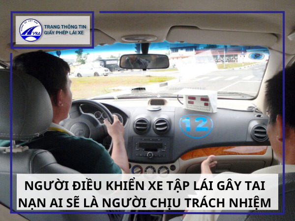 Người điều khiển xe tập lái gây tai nạn ai sẽ là người chịu trách nhiệm