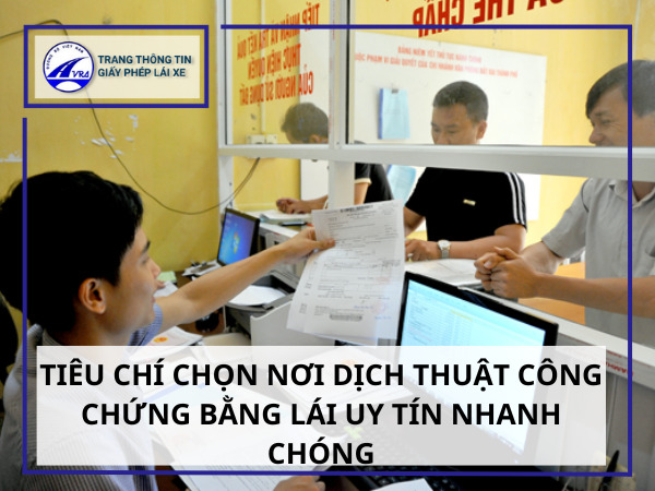 Dịch thuật công chứng bằng lái xe 5 Tiêu chí chọn nơi dịch thuật công chứng bằng lái uy tín nhanh chóng
