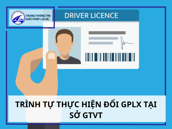 Đổi bằng lái xe sở giao thông vận tải thông tin lưu ý 4 Trình tự thực hiện đổi GPLX tại sở GTVT