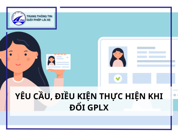 Đổi bằng lái xe sở giao thông vận tải thông tin lưu ý 7 Yêu cầu điều kiện thực hiện khi đổi GPLX