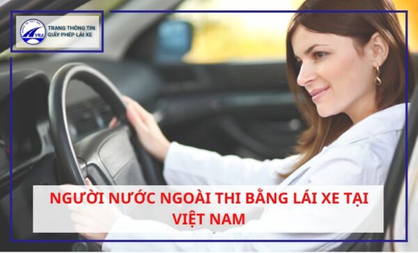 Người nước ngoài thi bằng lái xe tại Việt Nam
