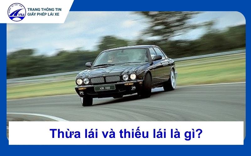 Thừa lái và thiếu lái là gì? Cách xử lý an toàn và hiệu quả 1 Thừa lái và thiếu lái