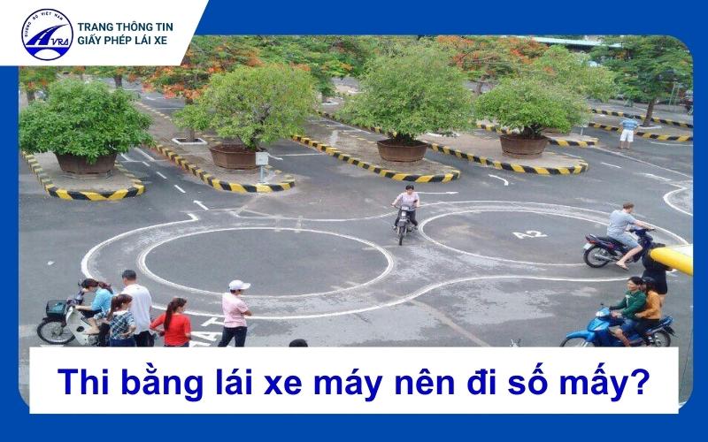 Thi bằng lái xe máy nên đi số mấy để không bị tắt máy? 1 Thi bằng lái xe máy đi số mấy?