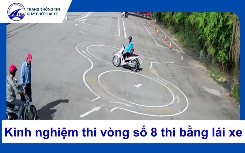 Kinh nghiệm vượt qua vòng số 8 thi bằng lái xe máy hiệu quả 1 Vòng số 8 thi bằng lái xe