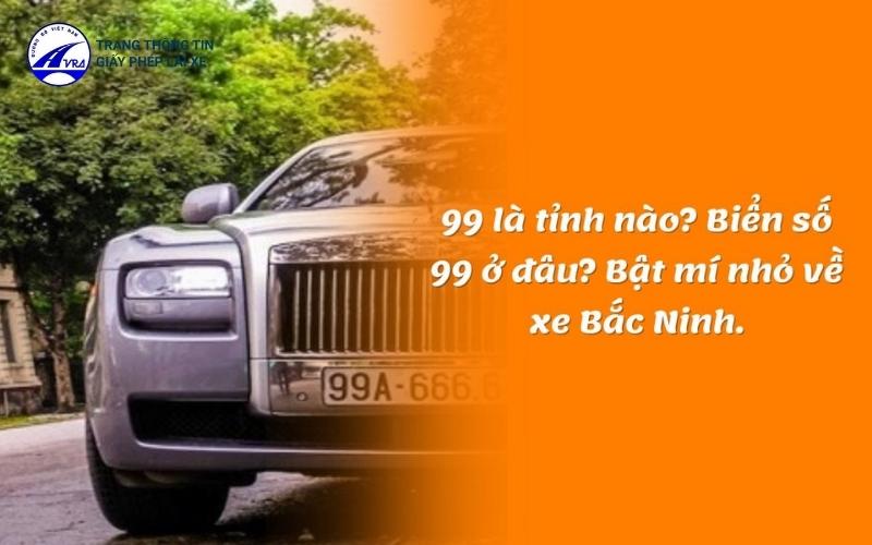 Biển số xe 99 thuộc tỉnh Bắc Ninh