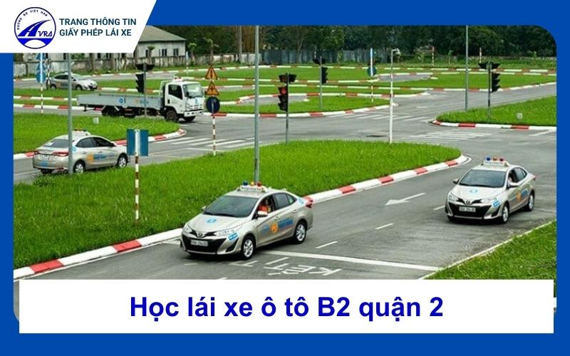 Học lái xe ô tô B2 quận 2 chất lượng, hỗ trợ thi bao đậu 1 Học lái xe ô tô b2 quận 2
