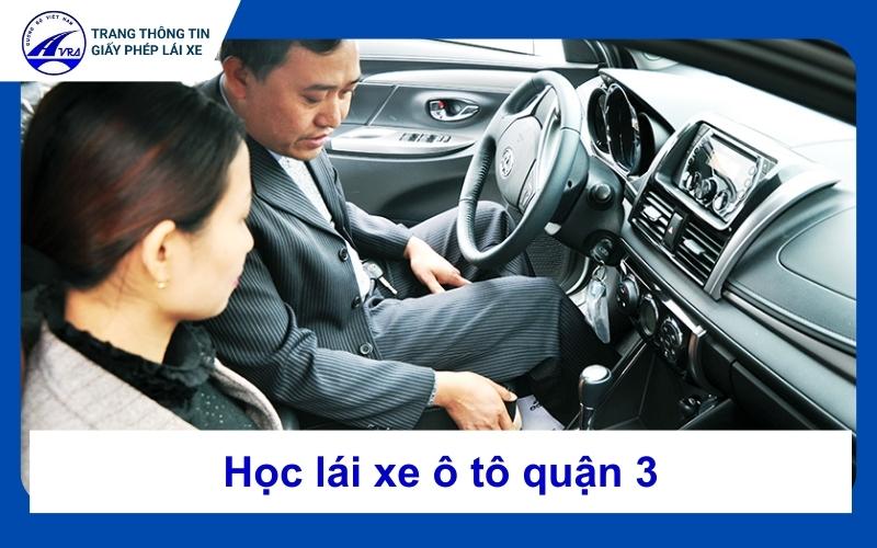 Học lái xe ô tô quận 3 uy tín, chất lượng, tỷ lệ đậu cao 1 Học lái xe ô tô quận 3