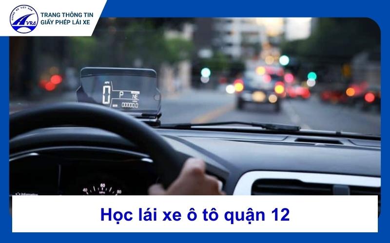 Học lái xe ô tô quận 12 giá tốt nhất, tỷ lệ đậu 100% 1 Học lái xe ô tô quận 12