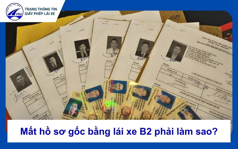 Mất hồ sơ gốc bằng lái xe B2