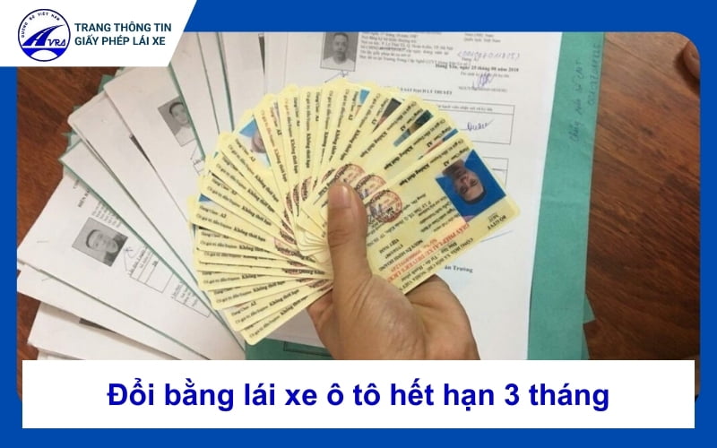 Đổi bằng lái xe ô tô hết hạn 3 tháng như thế nào? 1 Đổi bằng lái xe ô tô hết hạn 3 tháng