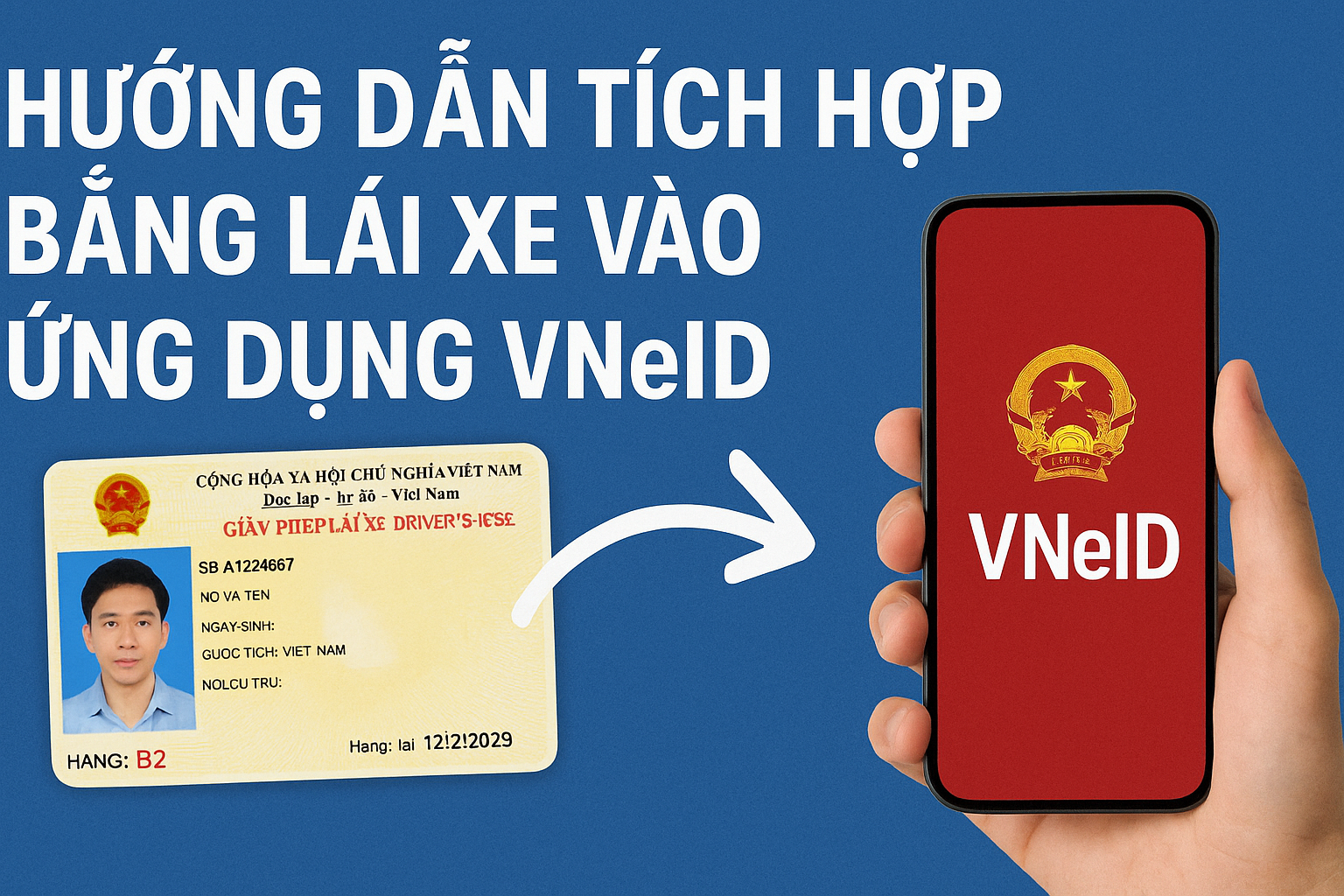 Hướng Dẫn Tích Hợp Bằng Lái Xe Vào Ứng Dụng VNeID 1